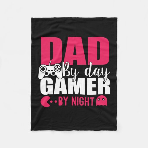 Daddy Gift Dad By Day Gamer By Night Fleece Blanket