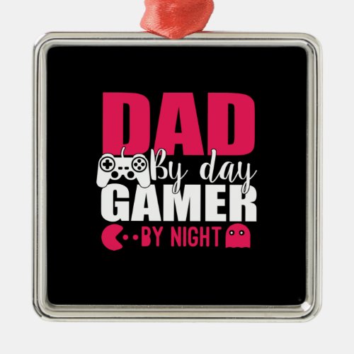 Daddy Gift Dad By Day Gamer By Night Metal Ornament