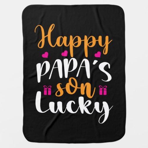 Daddy Gift Happy Papas Son Lucky Baby Blanket