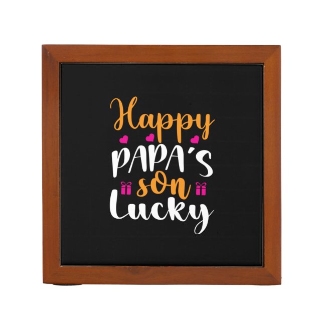 Daddy Gift Happy Papa's Son Lucky Desk Organizer (Front)