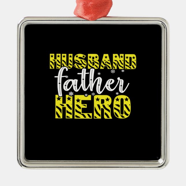 Daddy Gift Husband Father Hero Metal Ornament (Front)