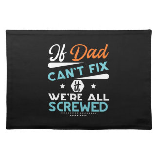 Daddy Gift If Dad Can Not Fix Cloth Placemat