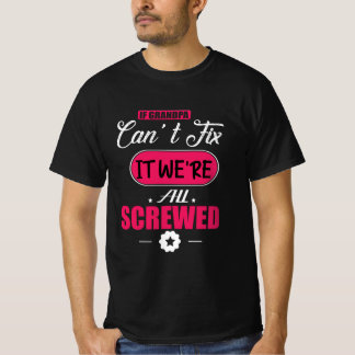 Daddy Gift If Grandpa Can Not Fix T-Shirt