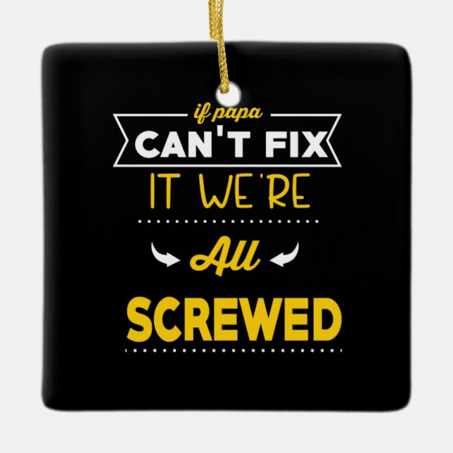 Daddy Gift If Papa Can Not Fix Ceramic Ornament (Front)