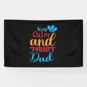 Daddy Gift Keep Calm And Trust Dad Banner