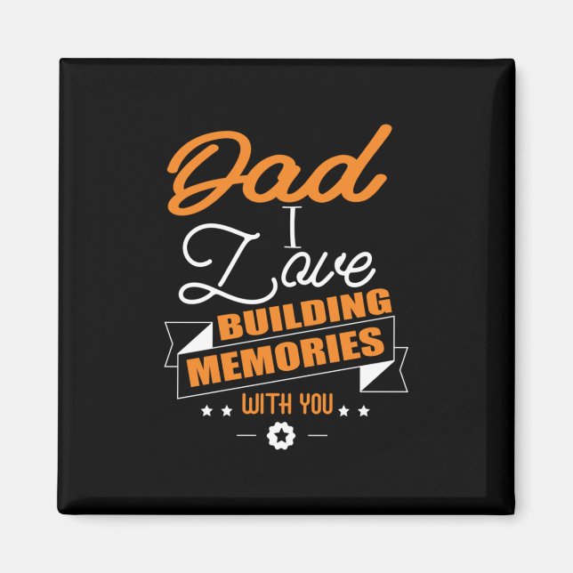 Daddy Gift  Love Building Memories With You Magnet (Front)