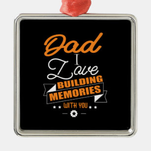 Daddy Gift Love Building Memories With You Metal Ornament