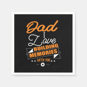 Daddy Gift Love Building Memories With You Napkins