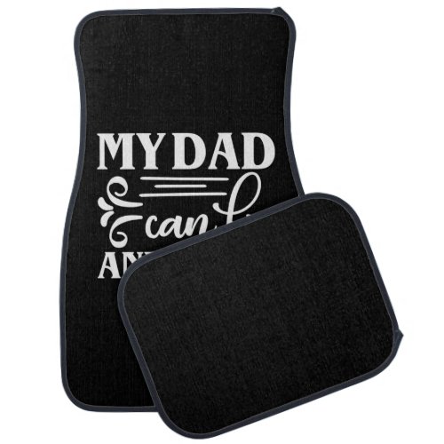 Daddy Gift My Dad Can Fix Anything Car Floor Mat