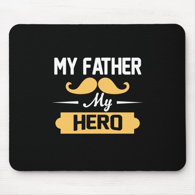 Daddy Gift My Father My Hero Mouse Pad (Front)