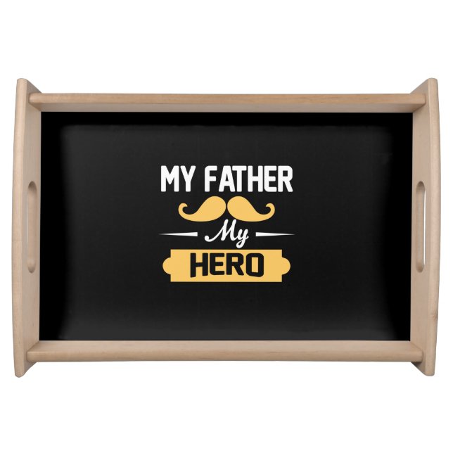 Daddy Gift My Father My Hero Serving Tray (Front)