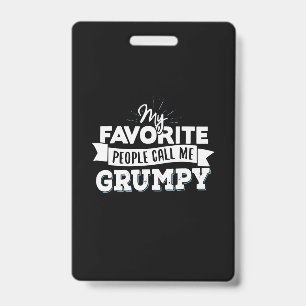 Daddy Gift My Favorite People Call Me Grumpy Badge
