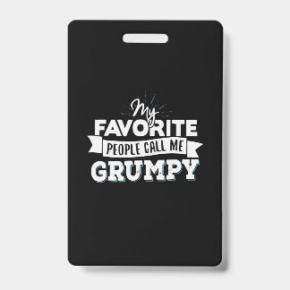 Daddy Gift My Favorite People Call Me Grumpy Badge