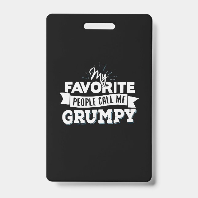 Daddy Gift My Favorite People Call Me Grumpy Badge (Front)