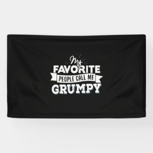 Daddy Gift My Favorite People Call Me Grumpy Banner