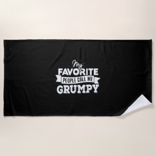 Daddy Gift My Favorite People Call Me Grumpy Beach Towel