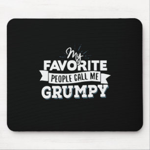 Daddy Gift My Favorite People Call Me Grumpy Mouse Pad