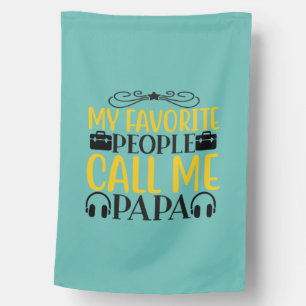 Daddy Gift My Favorite People Call Me Papa House Flag