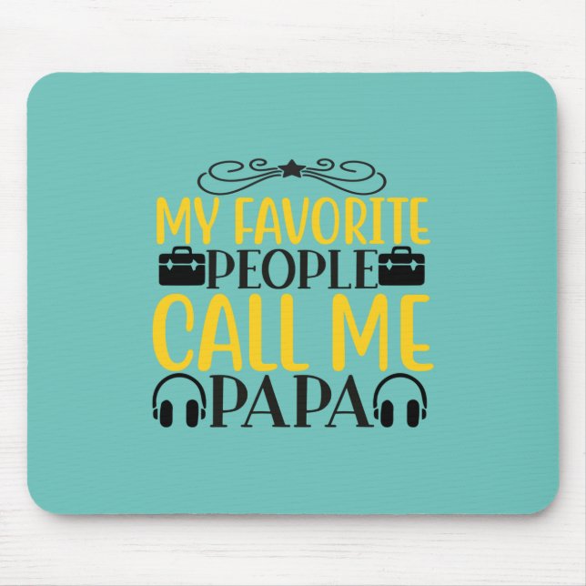 Daddy Gift My Favorite People Call Me Papa Mouse Pad (Front)