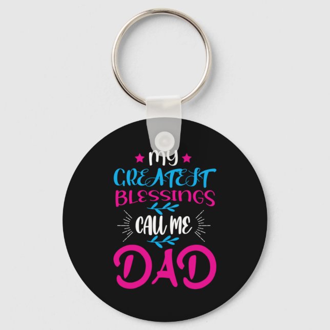 Daddy Gift My Greatest Blessings Call Me Dad Keychain (Front)