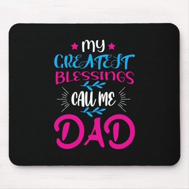 Daddy Gift My Greatest Blessings Call Me Dad Mouse Pad (Front)