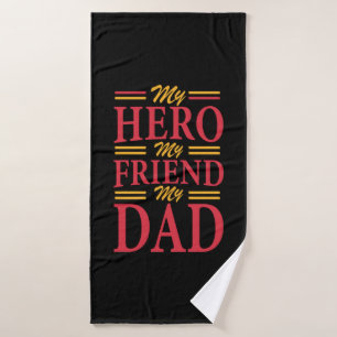 Daddy Gift My Hero Friend Dad Bath Towel