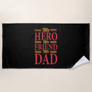 Daddy Gift My Hero Friend Dad Beach Towel