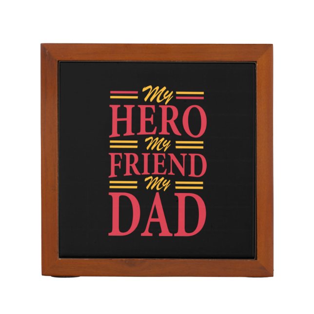 Daddy Gift My Hero Friend Dad Desk Organizer (Front)