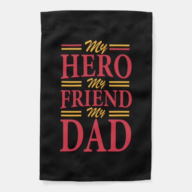 Daddy Gift My Hero Friend Dad Garden Flag (Front)