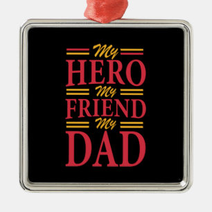 Daddy Gift My Hero Friend Dad Metal Ornament