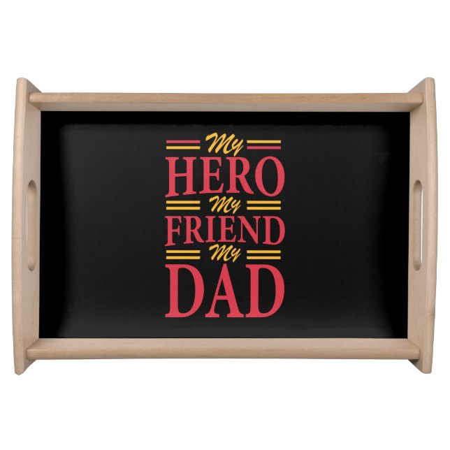 Daddy Gift My Hero Friend Dad Serving Tray (Front)