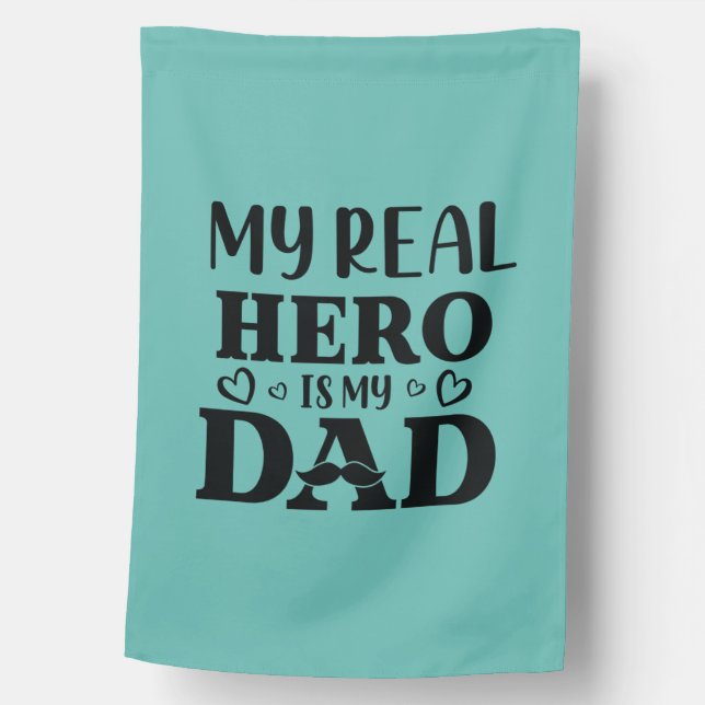 Daddy Gift My Real Hero Is My Hero House Flag (Front)