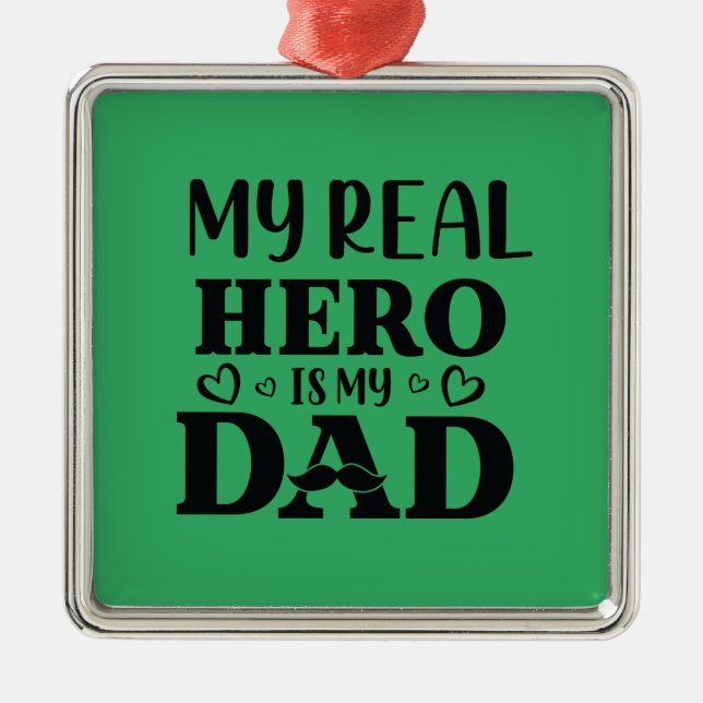 Daddy Gift My Real Hero Is My Hero Metal Ornament (Front)