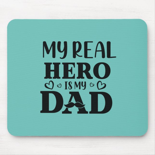 Daddy Gift My Real Hero Is My Hero Mouse Pad (Front)