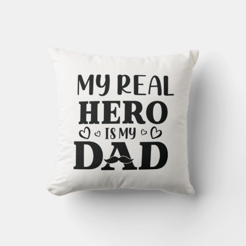 Daddy Gift My Real Hero Is My Hero Throw Pillow