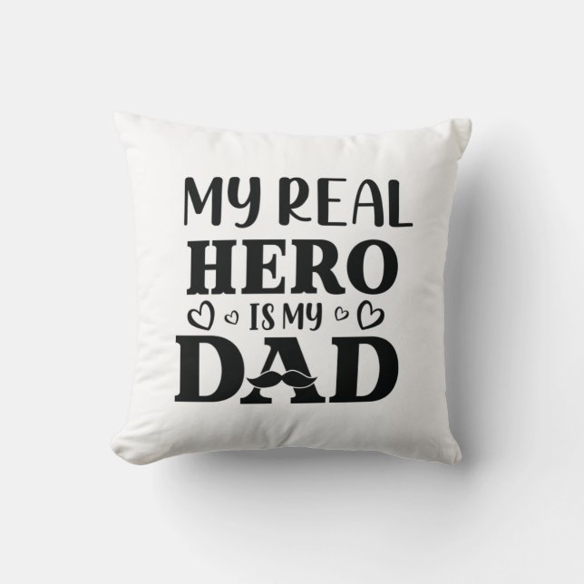 Daddy Gift My Real Hero Is My Hero Throw Pillow (Front)
