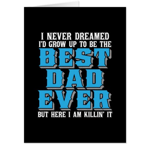 Daddy Gift Proud The Best Dad Ever Card