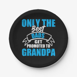 Daddy Gift The Best Dads Get Promoted To Grandpa Paper Plates