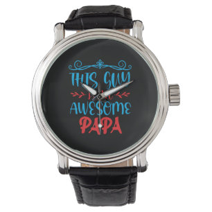 Daddy Gift This Guy Is An Awesome Papa Watch