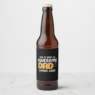 Daddy Gift What An Awesome Dad Looks Like Beer Bottle Label