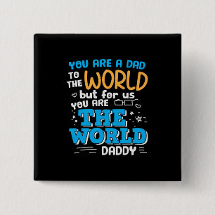 Daddy Gift You Are The World Daddy Button