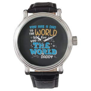 Daddy Gift You Are The World Daddy Watch