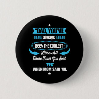 Daddy Gift You Have Always Been The Coolest Button