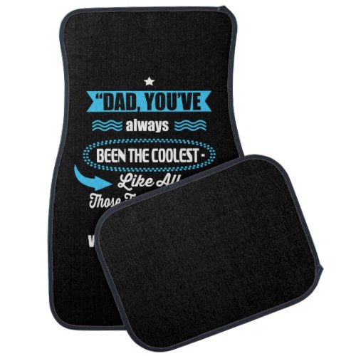 Daddy Gift You Have Always Been The Coolest Car Floor Mat