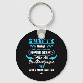 Daddy Gift You Have Always Been The Coolest Keychain