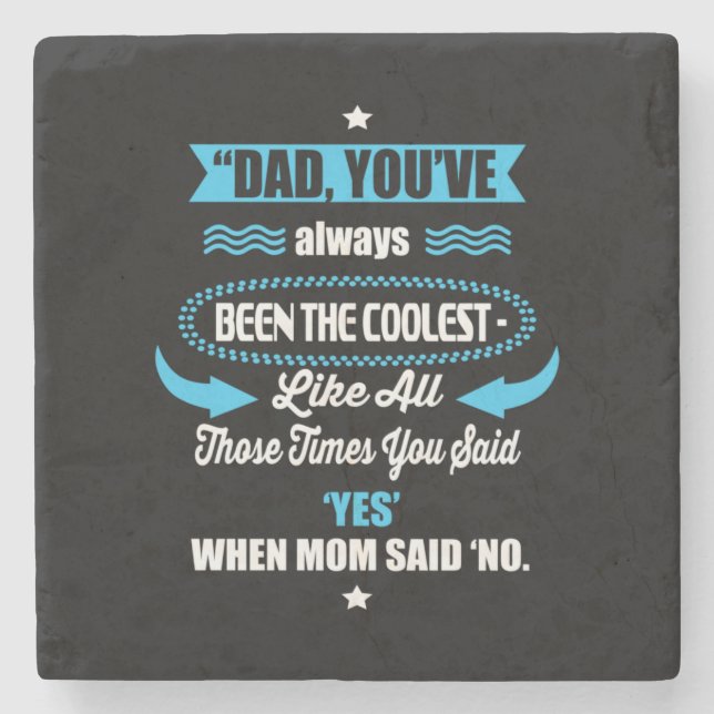 Daddy Gift You Have Always Been The Coolest Stone Coaster (Front)