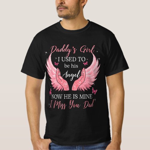 Daddy girl I used to be his angel now he is mine T_Shirt