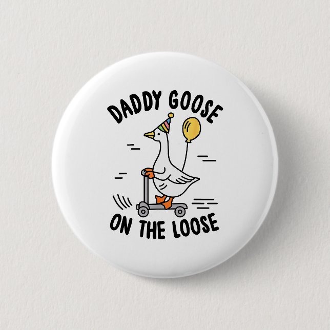 Daddy Goose On The Loose Funny Birthday Matching F Button (Front)