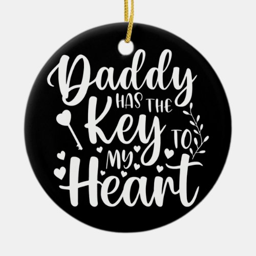 Daddy Has The Key To My Heart Grandpa Fathers Ceramic Ornament