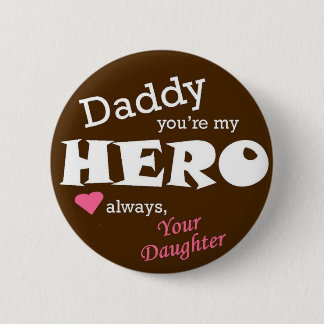 Daddy Hero-daughter Pinback Button
